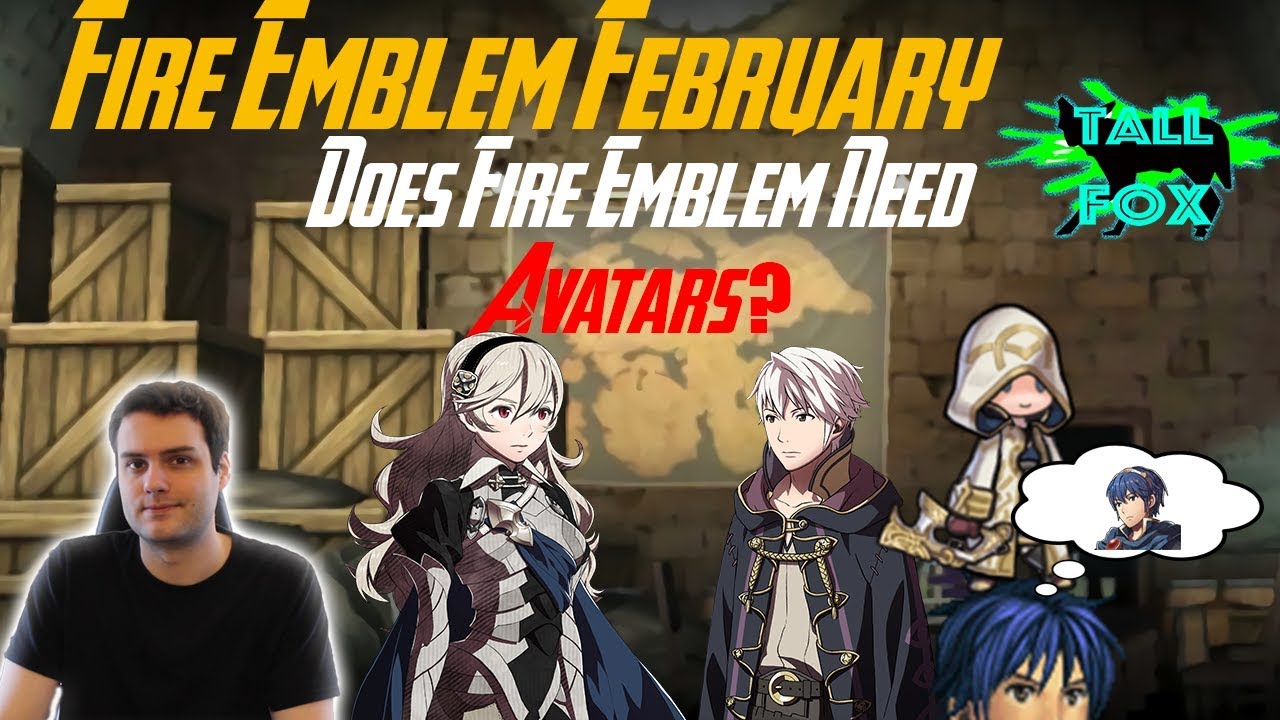 Does Fire Emblem Need Avatars? - Fire Emblem February 2019 - Tall Fox