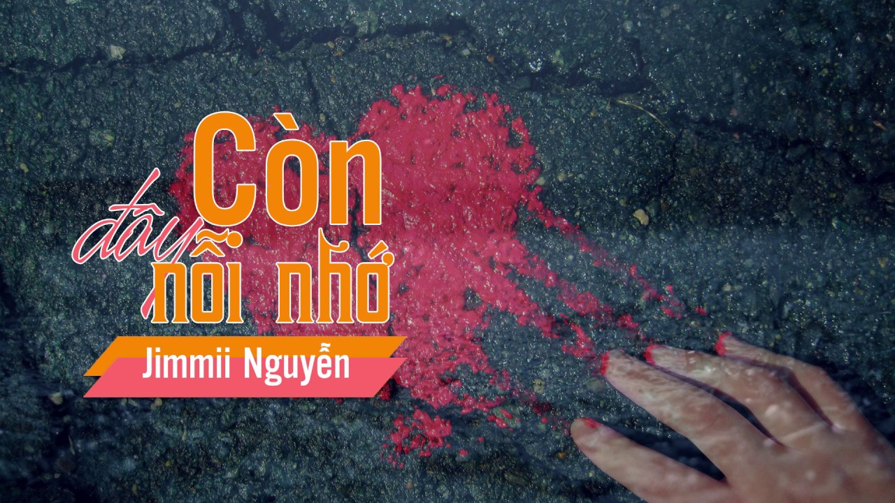 C&ograve;n Đ&acirc;y Nỗi Nhớ - Jimmi Nguyễn