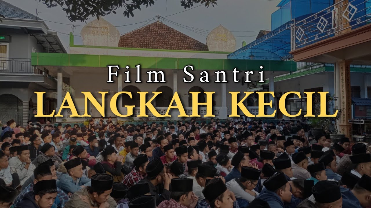 Film Santri Sumbersari  || LANGKAH KECIL
