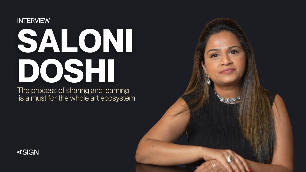 Saloni Doshi - The process of sharing and learning is a must for the whole art ecosystem | Asign