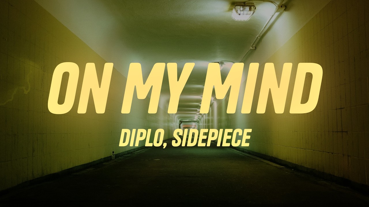Diplo & SIDEPIECE - On My Mind (Lyrics)
