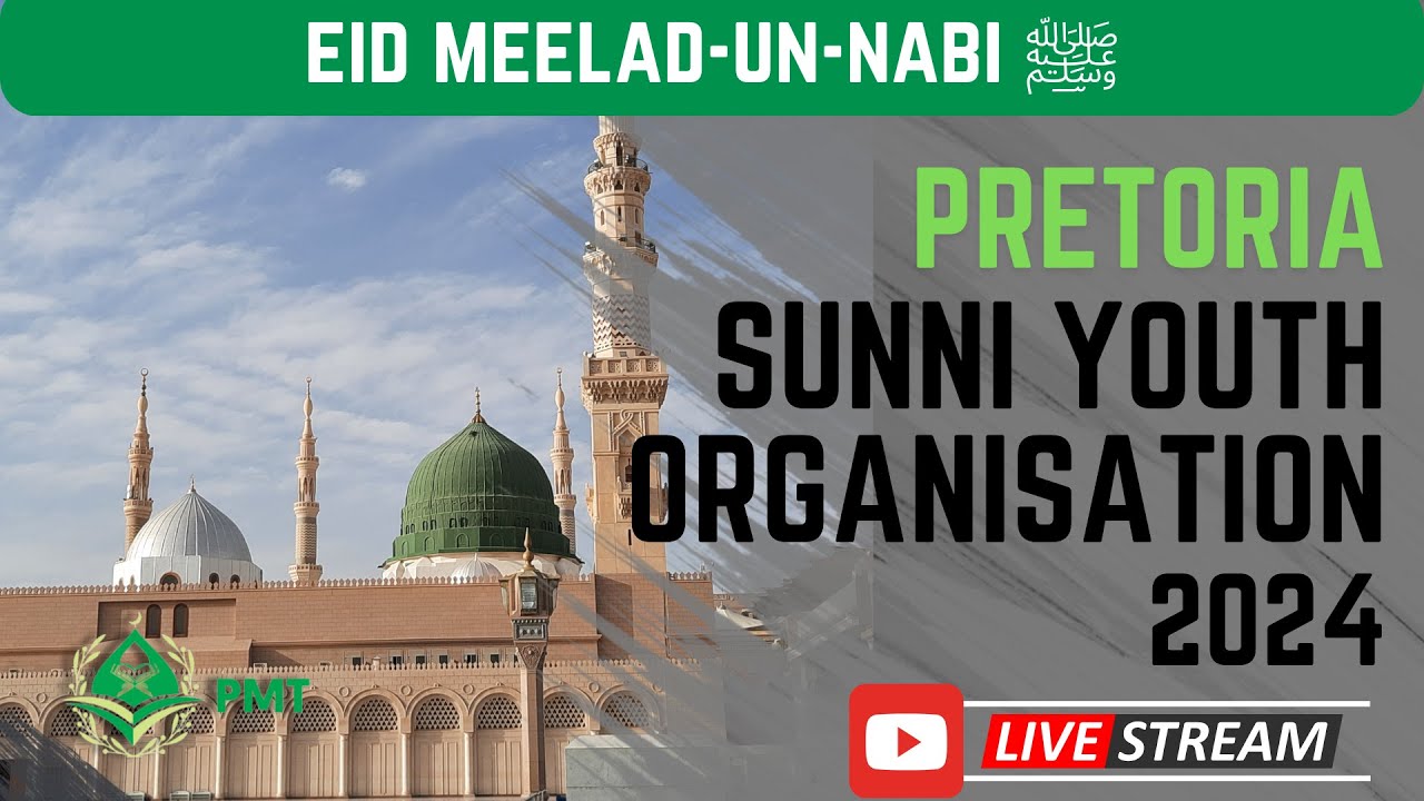 Pretoria Sunni Youth Organisation 2024 Eid Meelad Un Nabi صلى الله عليه وآله وسلم