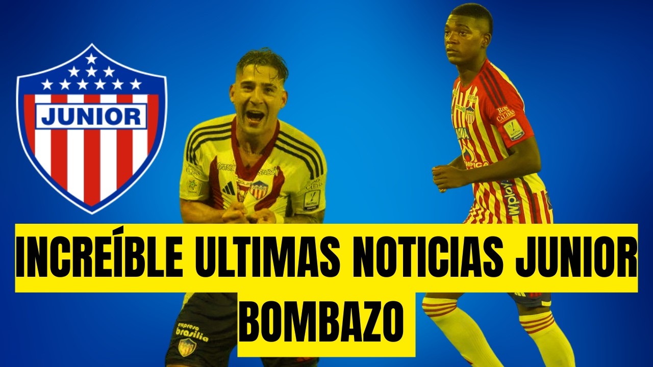 BOMBAZO ULTIMAS NOTICIAS JUNIOR DE BARRANQUILLA &hearts;️ULTIMAS NOTICIAS 📰 JUNIOR DE BARRANQUILLA 2025👁