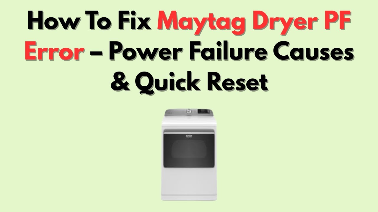 How To Fix Maytag Dryer PF Error &ndash; Power Failure Causes & Quick Reset