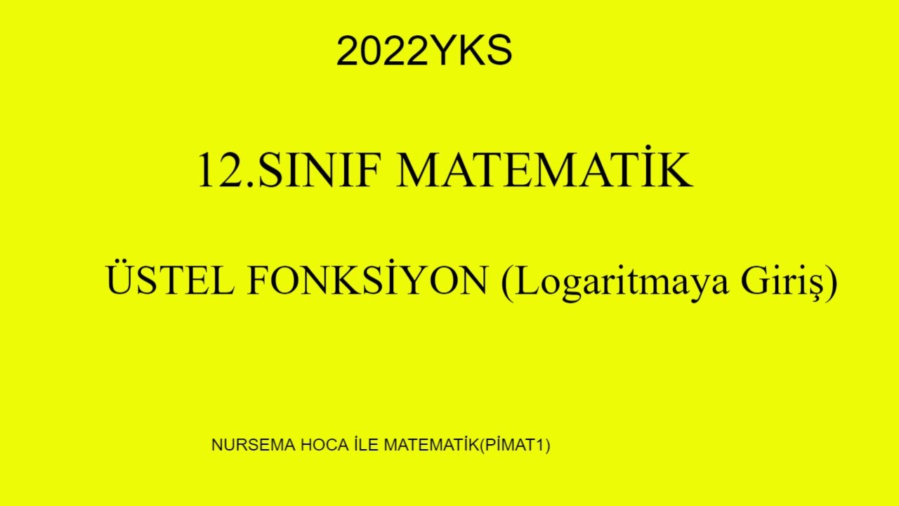 12.SINIF MATEMATİK #ÜSTEL FONKSİYON#LOGARİTMAYA GİRİŞ#2022yks