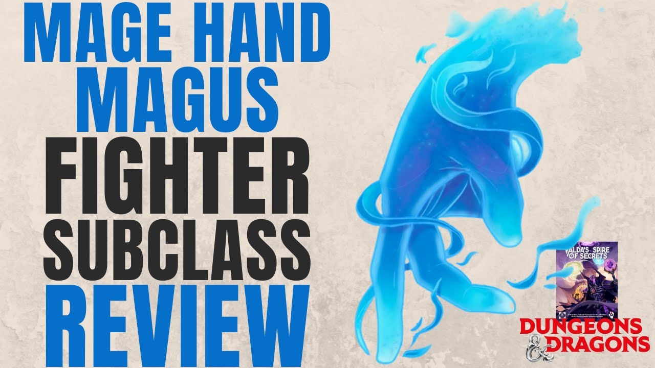 Mage Hand Magus Fighter Subclass Review (Valda's Spire of Secrets) - D&D 5e Subclass Series