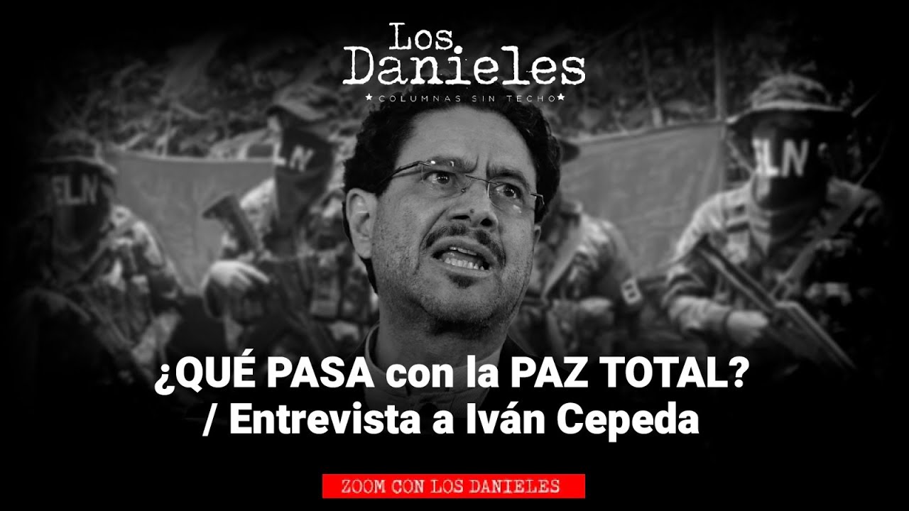 ¿QUÉ PASA con la PAZ TOTAL? / Entrevista a Iván Cepeda en Los Danieles
