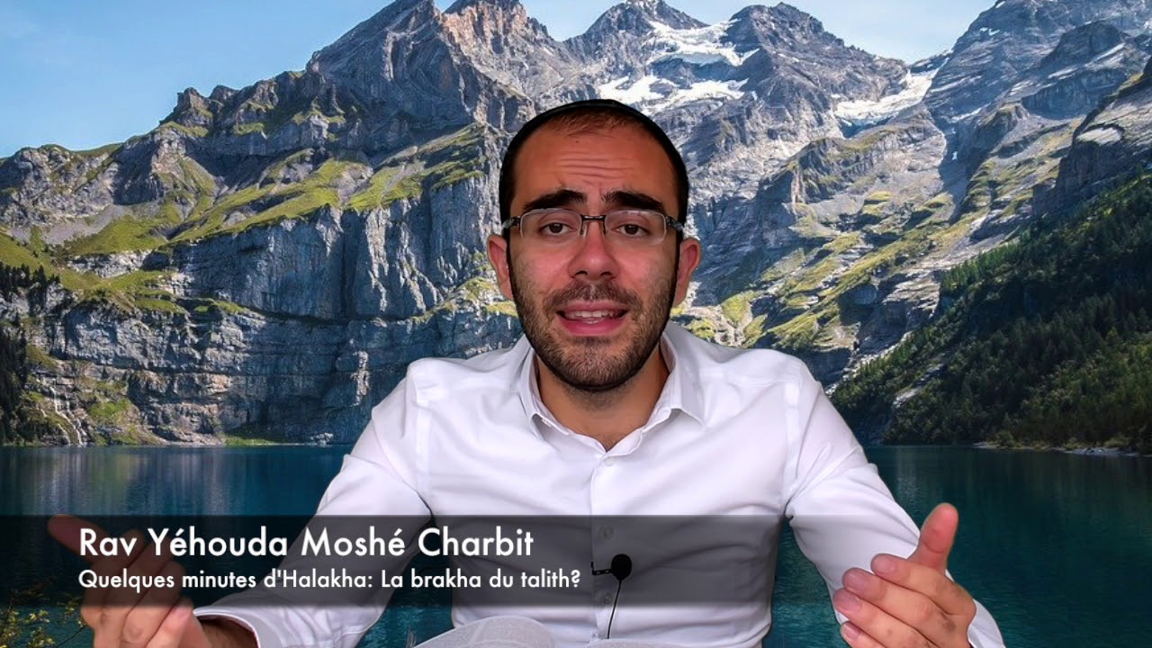 Quelques minutes d'Halakha: La brakha du talith?