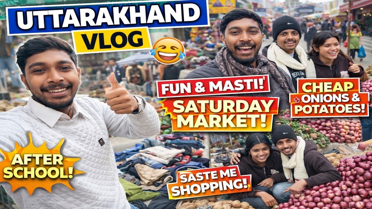 School ke baad Saturday Market 🤣 | Saste Aloo Pyaj 😂 | Uttarakhand Vlog 🔥