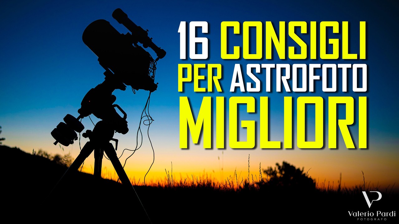 16 Consigli per migliorare la qualità delle proprie astrofotografie