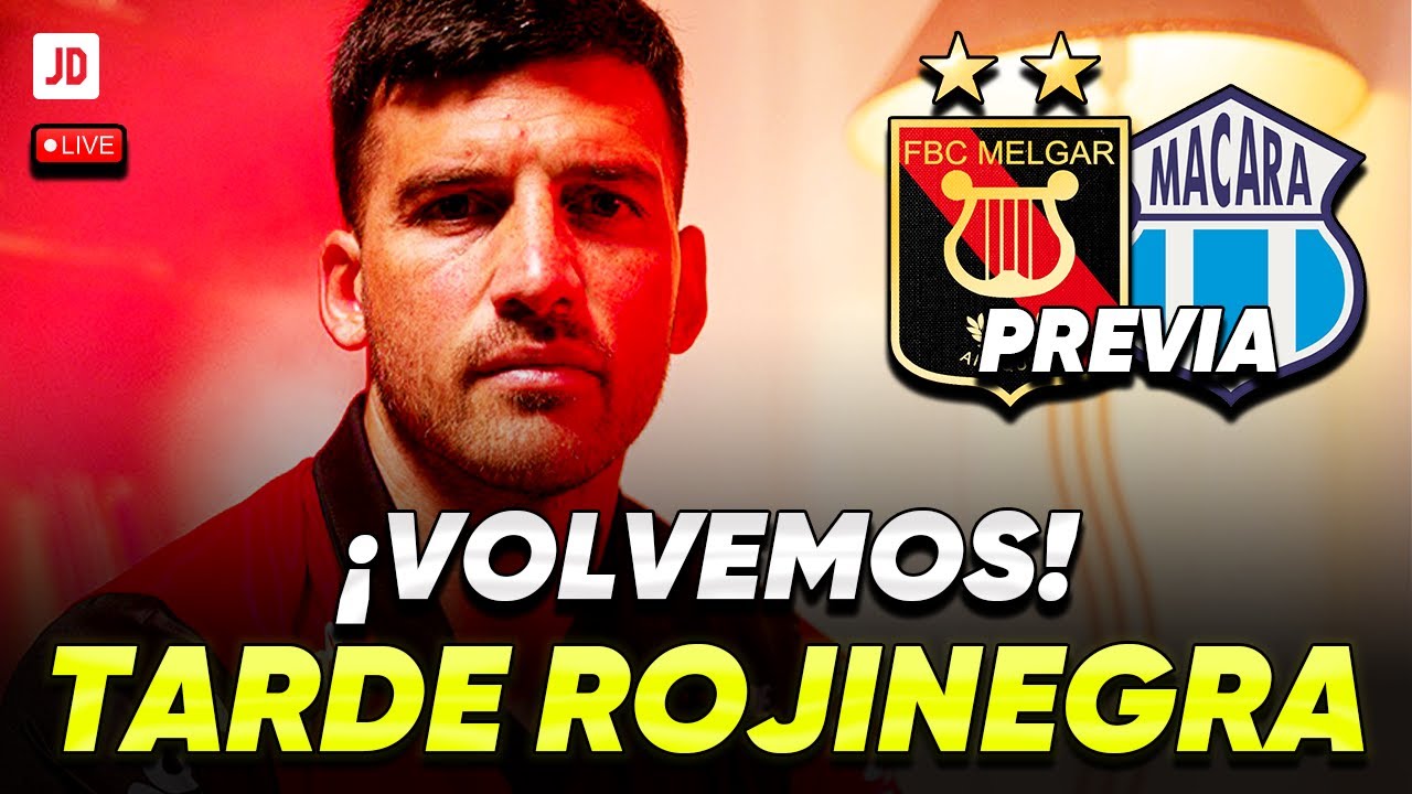 ¡TARDE DE PRESENTACION ROJINEGRA! | FBC MELGAR VS MACARA | LA PREVIA | AMISTOSO INTERNACIONAL