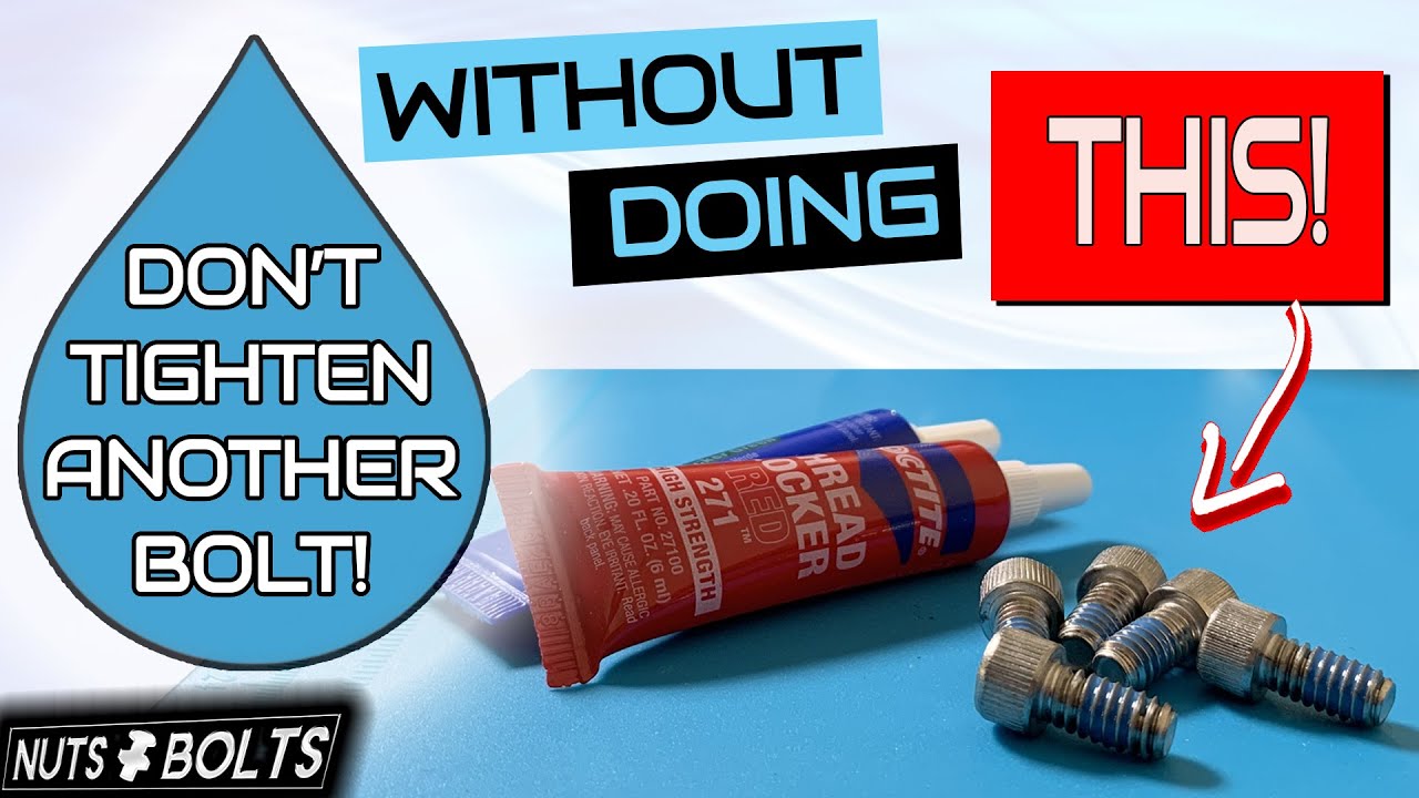 Don't Tighten Another Bolt Without Doing This! Nuts & Bolts: Threadlocker