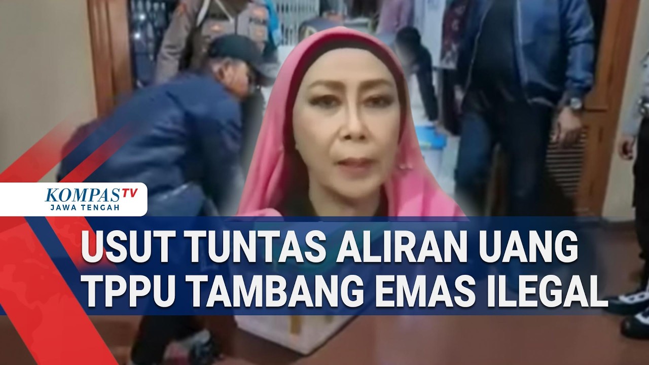 Usut Tuntas Aliran Uang TPPU Tambang Emas Ilegal