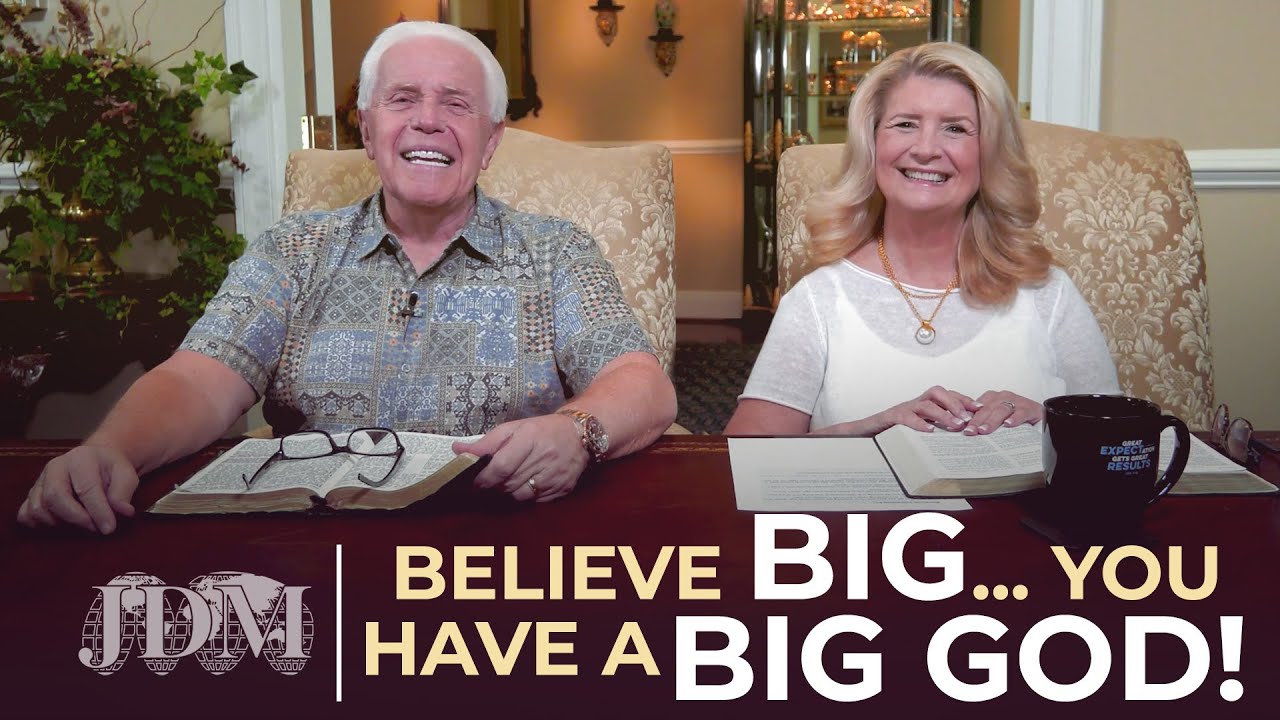 SPECIAL MESSAGE: Believe Big...You Have A Big God! | Jesse & Cathy Duplantis
