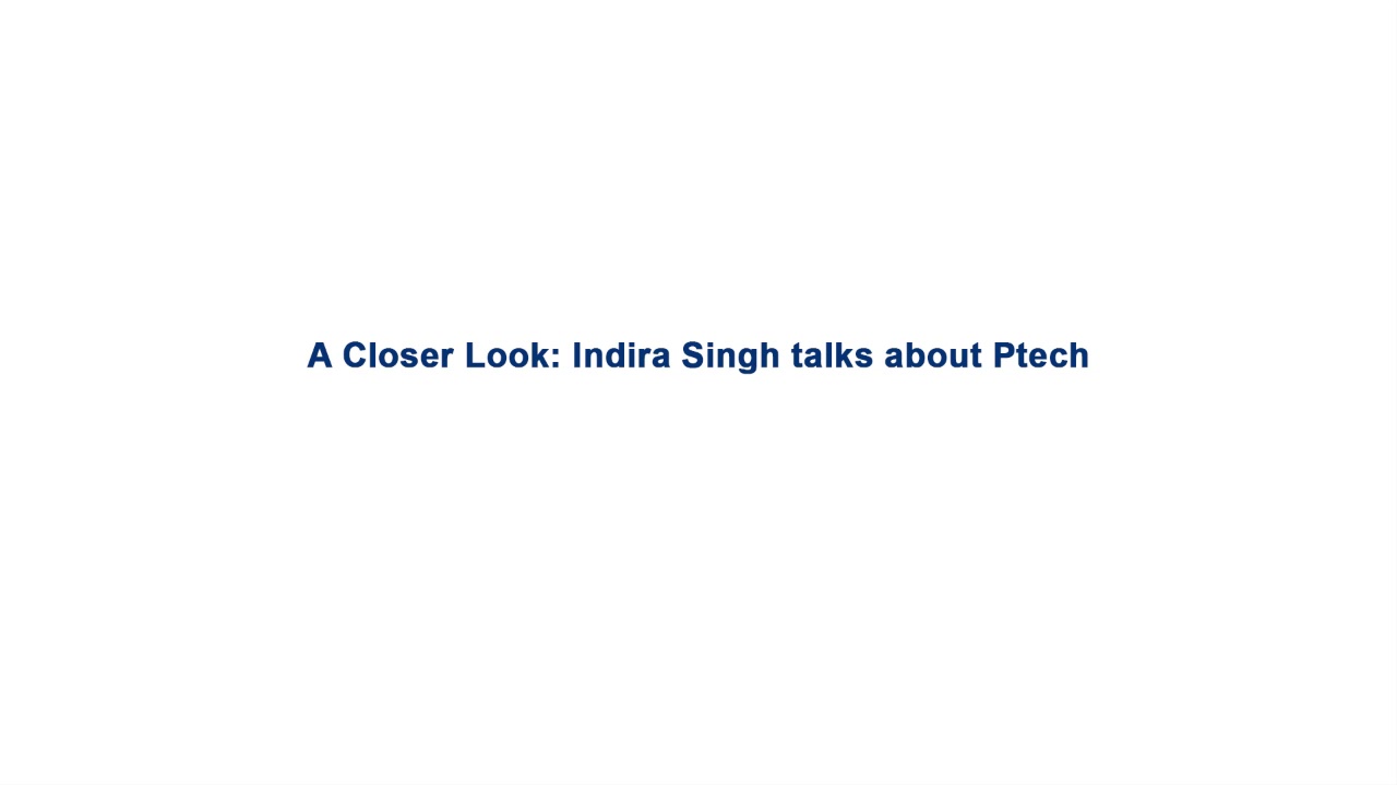 A Closer Look: Indira Singh talks about Ptech