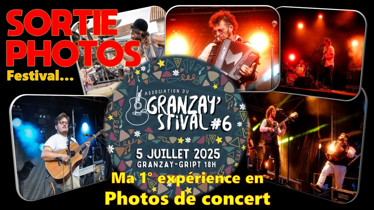 Granzay'Stival 2025 - Photos de concert - Ma 1° expérience - Episode N°717
