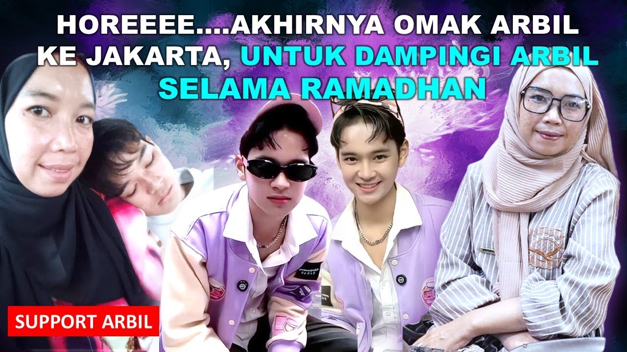 HOREEEE....OMAK ARBIL BULAN RAMADHAN INI KE JAKARTA BUAT DAMPINGIN ARBIL | SEMANGAT YA ARBIL !!