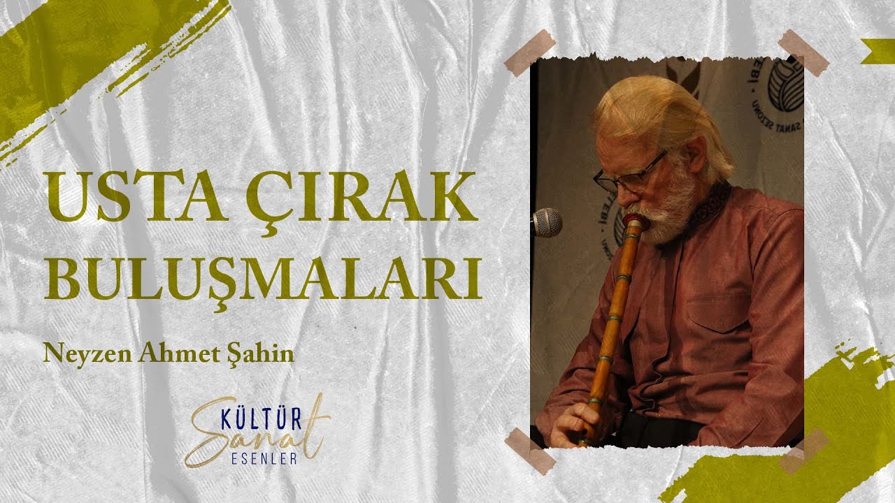 Neyzen Ahmet Şahin - Usta Çırak Buluşmaları [19.12.2021]