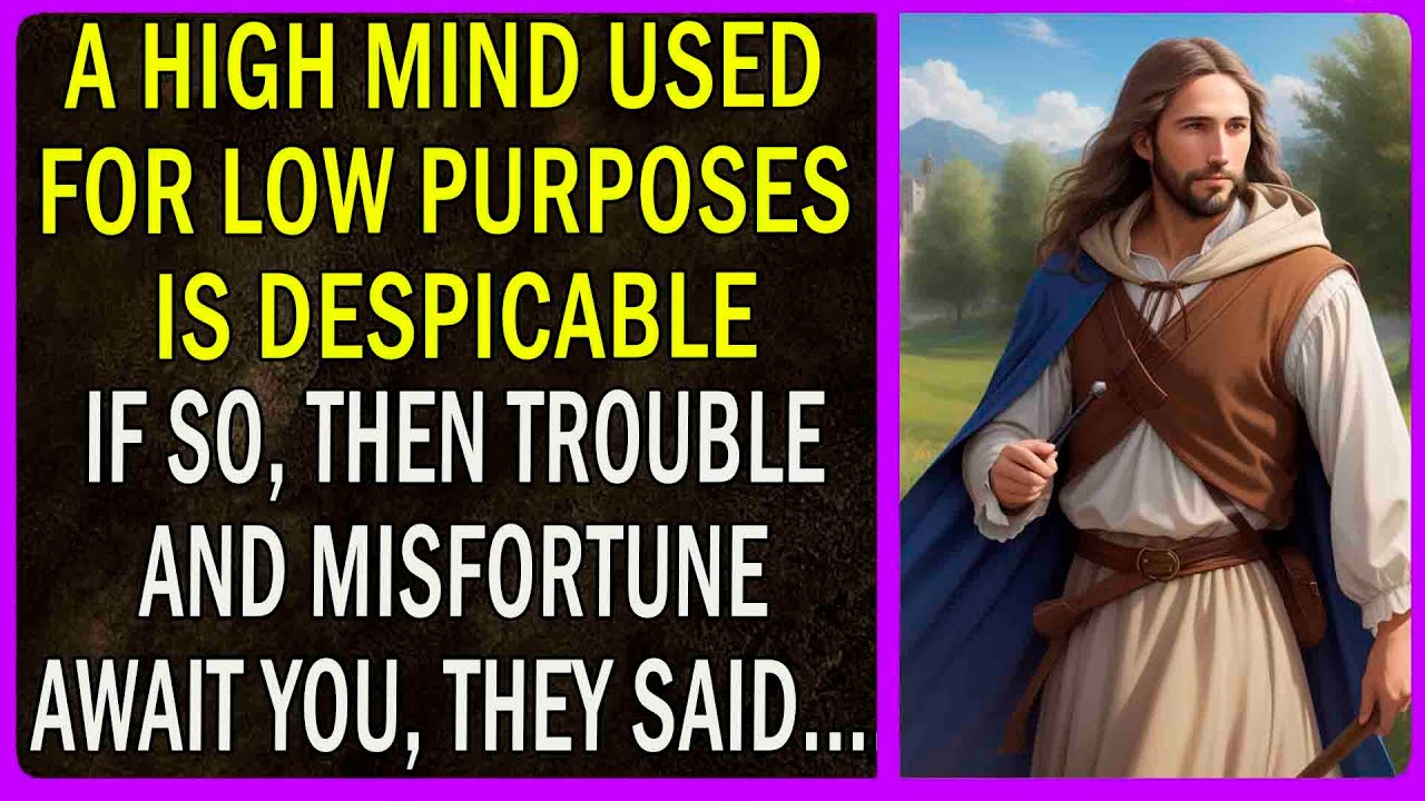 A HIGH MIND USED FOR LOW PURPOSES IS DESPICABLE| Motivational video # 14