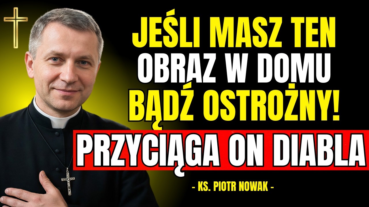 Jeśli Masz TEN OBRAZ w DOMU, bądź Ostrożny, Przyciąga on DIABLA! | Ks. Piotr Nowak