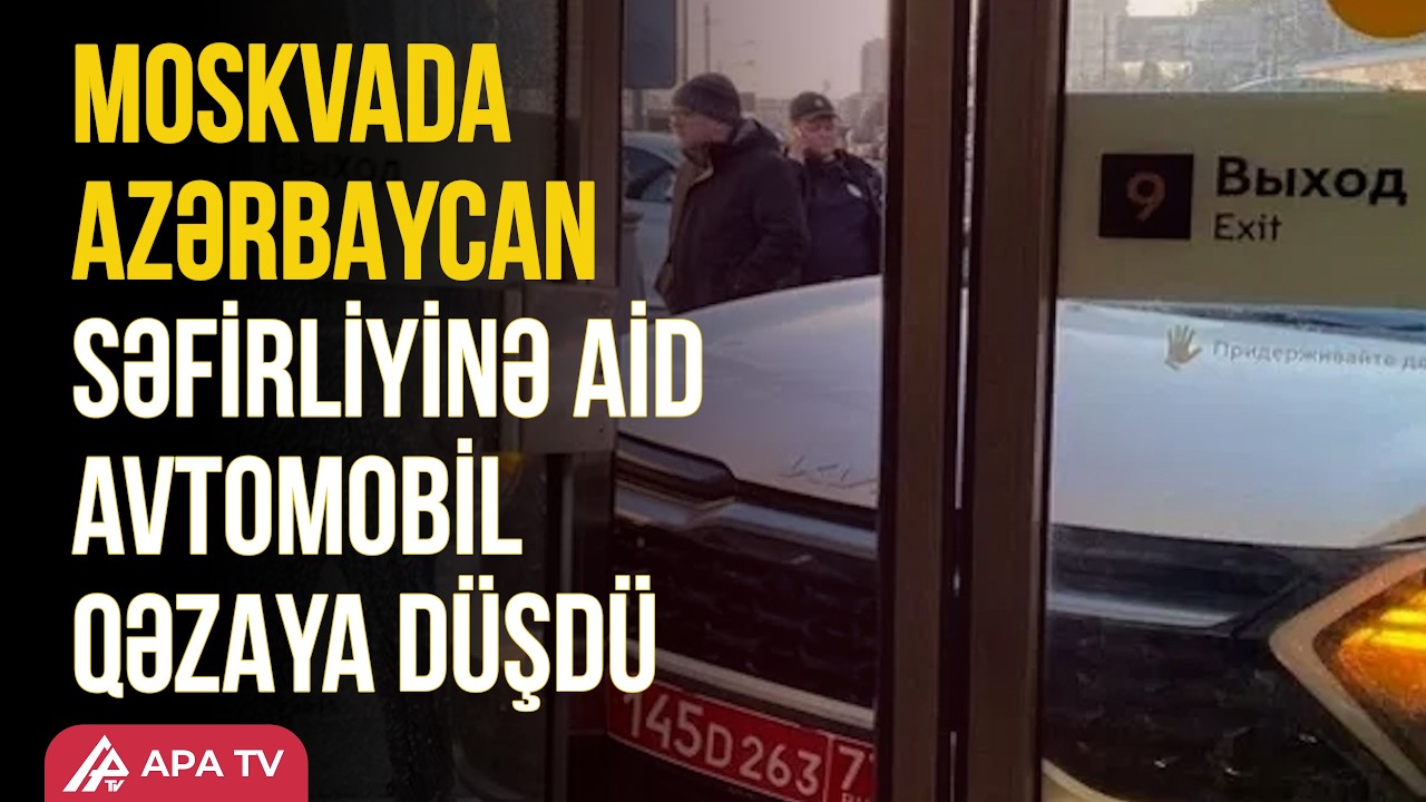 Azərbaycan səfirliyinin maşını Moskvada metronun girişinə çırpıldı | APA TV