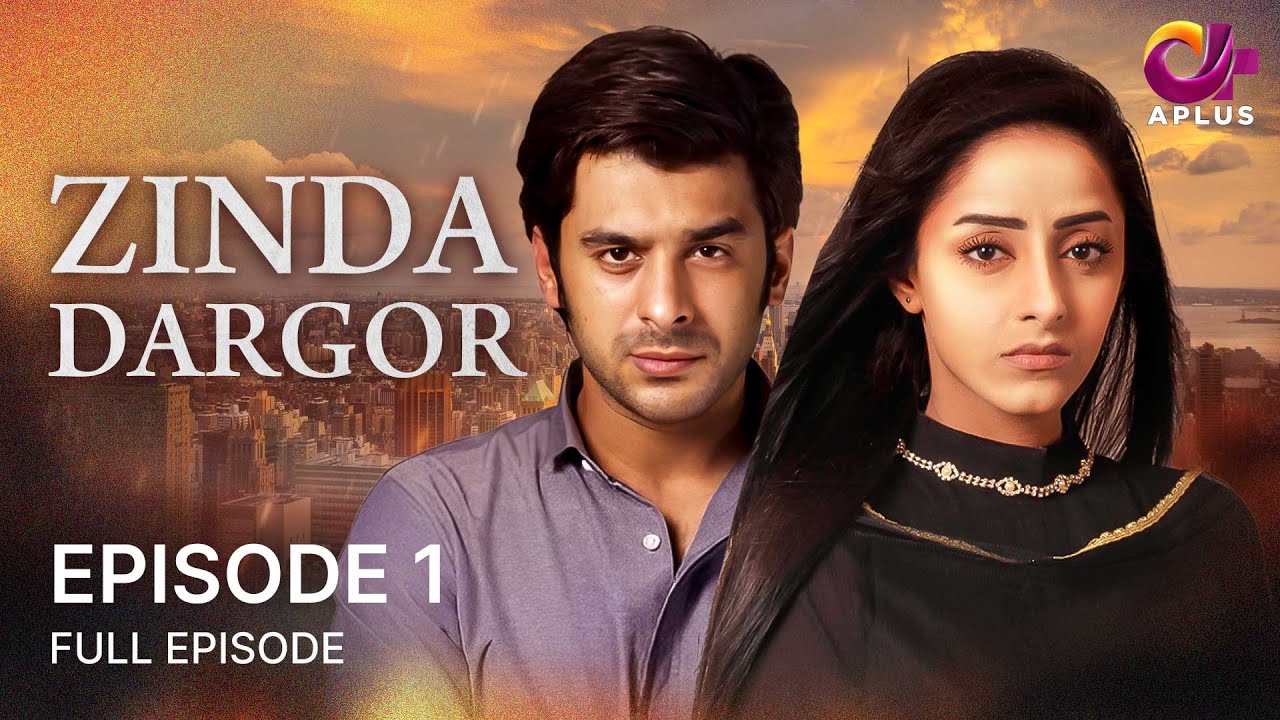 Zinda Dargor - Ep 1 | Aplus | Sanam Chaudhry, Humayun Ashraf | Pakistani Drama | CD1O