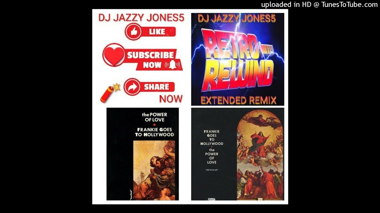 FRANKIE GOES TO HOLLYWOOD-The POWER OF LOVE (The JJ5 EXTENDED VERSION) by VIRTUAL DJ JAZZY JONES5