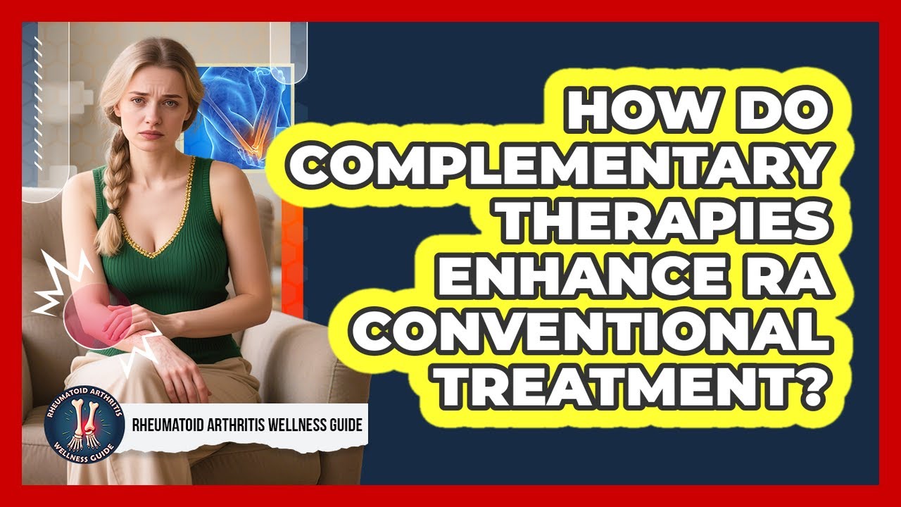 How Do Complementary Therapies Enhance RA Conventional Treatment?