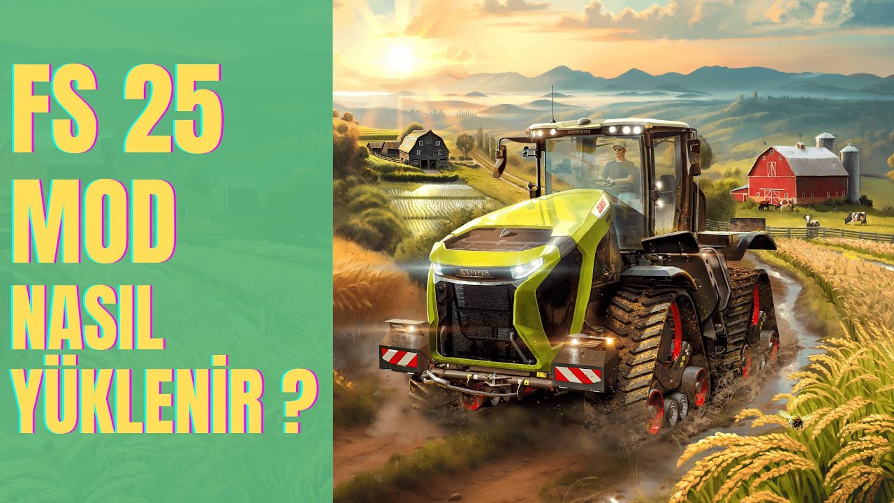 FS25 Mod Nasıl Y&uuml;klenir? 🔥 (En Kolay ve Hızlı Mod Kurulum Rehberi)