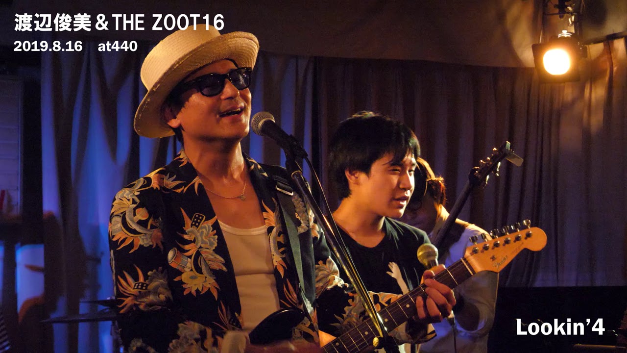 渡辺俊美 & THE ZOOT16 / Lookin'4 @440 | 2019.8.16