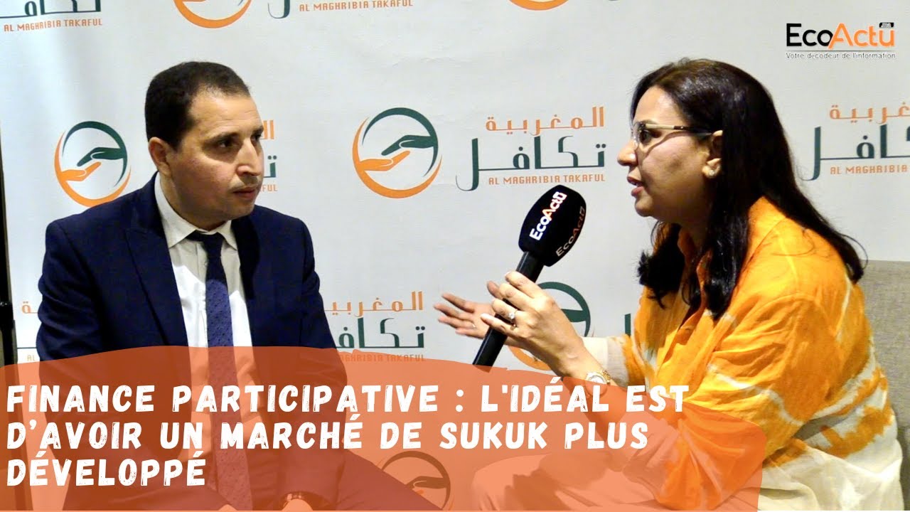 Finance participative : L'idéal est d’avoir un marché de sukuk plus développé