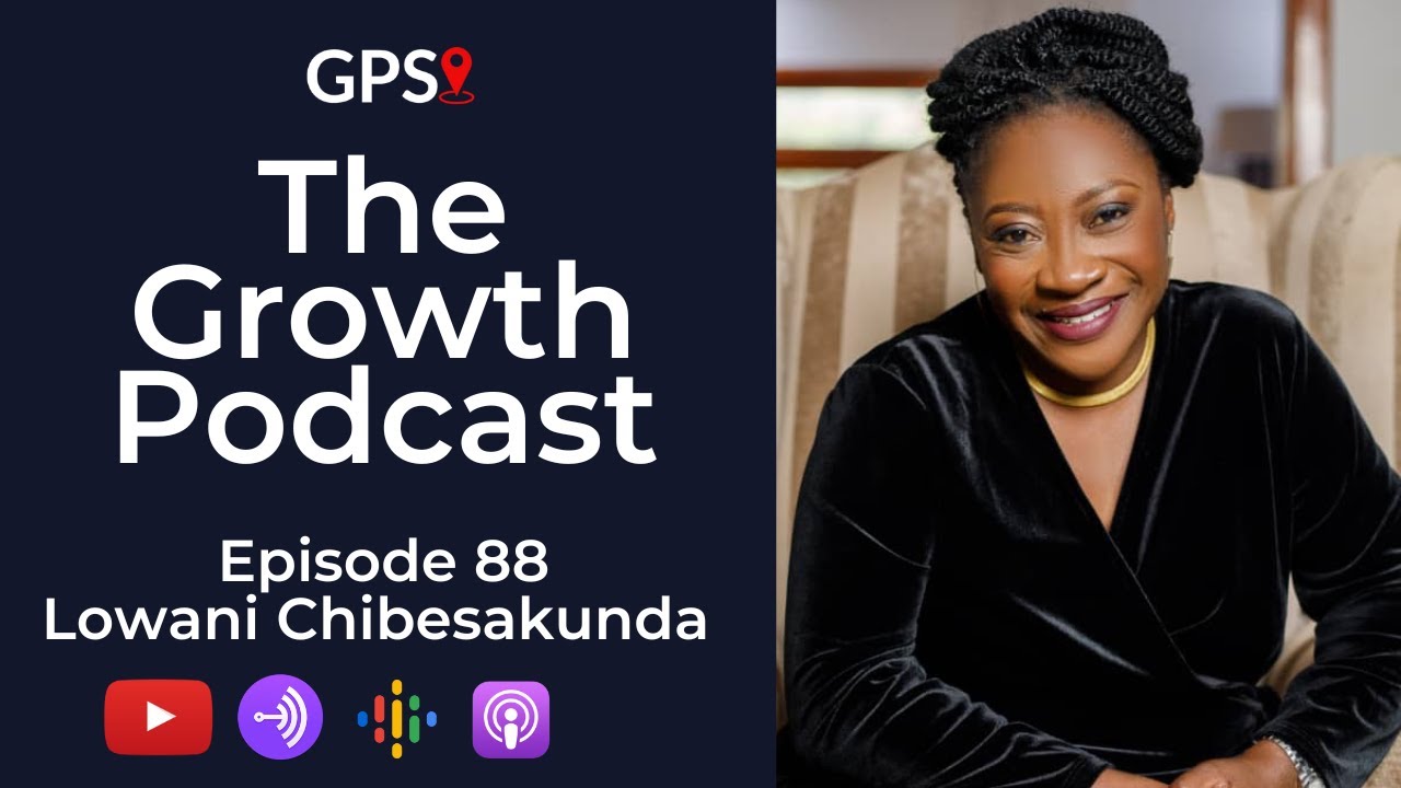 Growth Podcast EP88 Lowani Chibesakunda On Joining Citi On A 3 Month Project 25 Yrs Ago to CEO Today