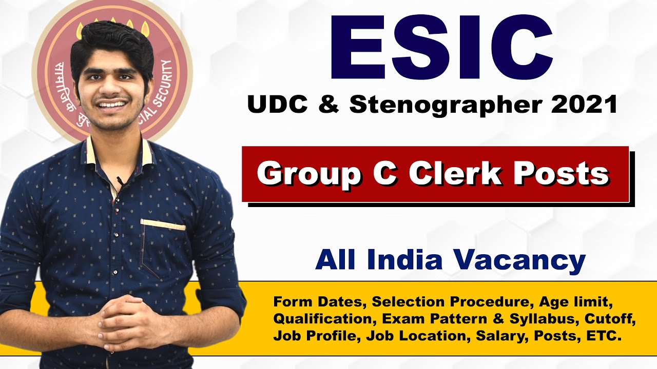 ESIC UDC & Steno Recruitment 2021 | Group C Clerk Posts | Full Details