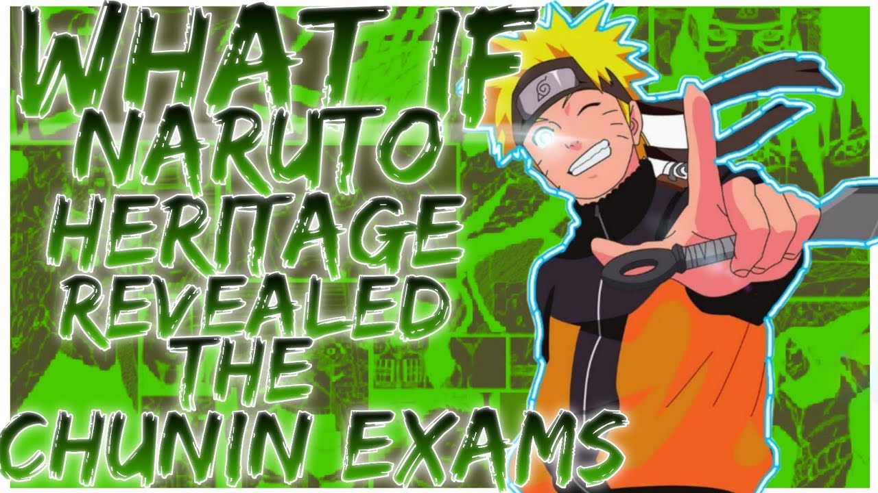 what if Naruto heritage revealed, the Chunin Exams