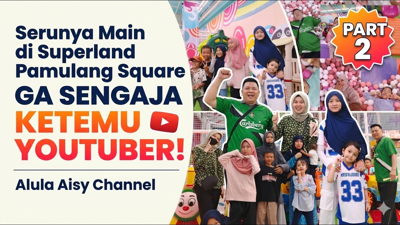 Part 2!! Serunya Main di Superland Pamulang 🎠 Ga Sengaja Ketemu YouTuber! Alula Aisy Channel