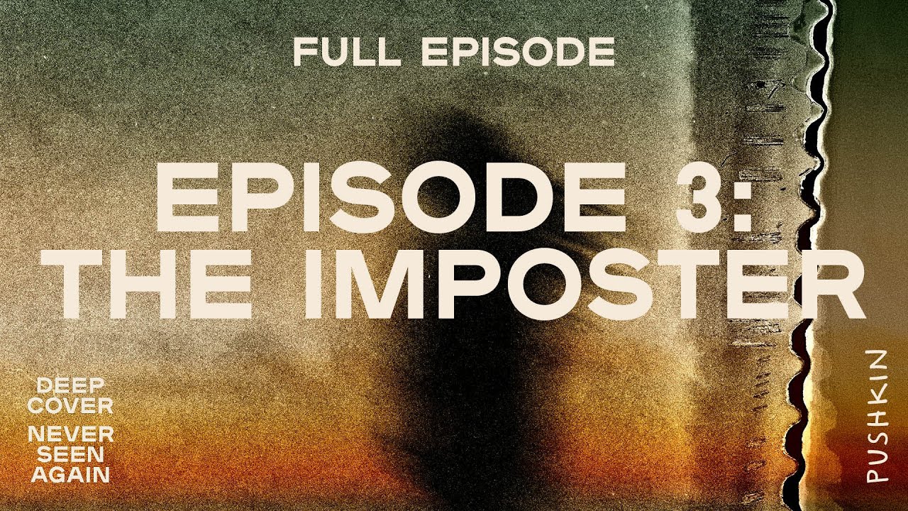 Episode 3: The Imposter | Deep Cover: Never Seen Again