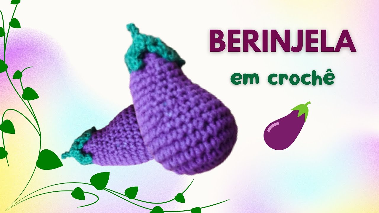 BERINJELA DE CROCHÊ – Amigurumi passo a passo - brinquedo sensorial