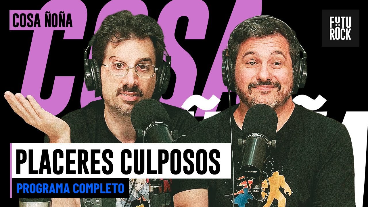 PLACERES CULPOSOS | PROGRAMA COMPLETO de COSA ÑOÑA con WERNER PERTOT Y ALEJO ZAGALSKY