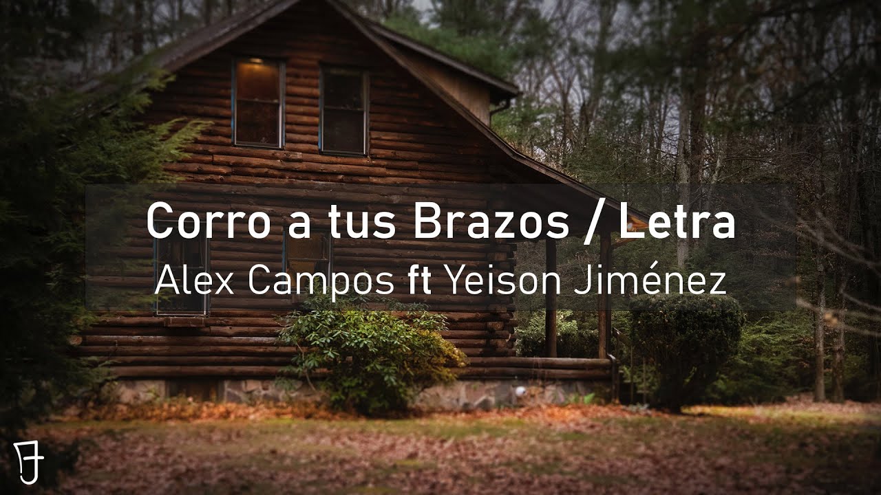 Corro a tus Brazos - Alex Campos Ft Yeison Jim&eacute;nez / Letra