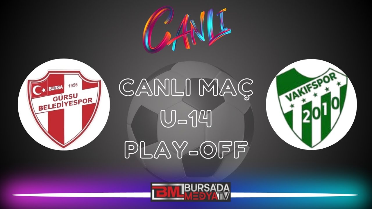 PLAY-OFF BURSA U-14 G&Uuml;RSU BELEDİYE &ndash; VAKIF SPOR BURSADA MEDYA TV CANLI YAYIN