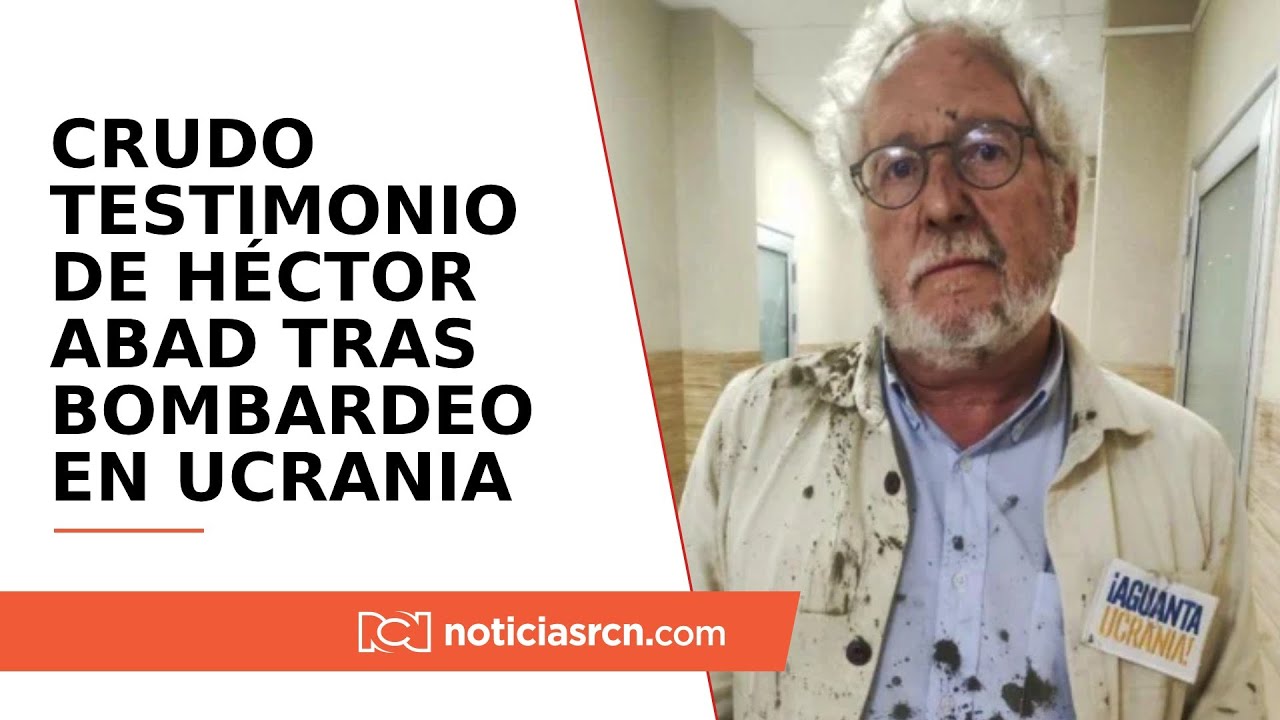 El  crudo testimonio de Héctor Abad y Catalina Gómez por bombardeo en Ucrania