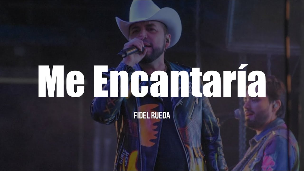 Fidel Rueda - Me Encantar&iacute;a (LETRA)