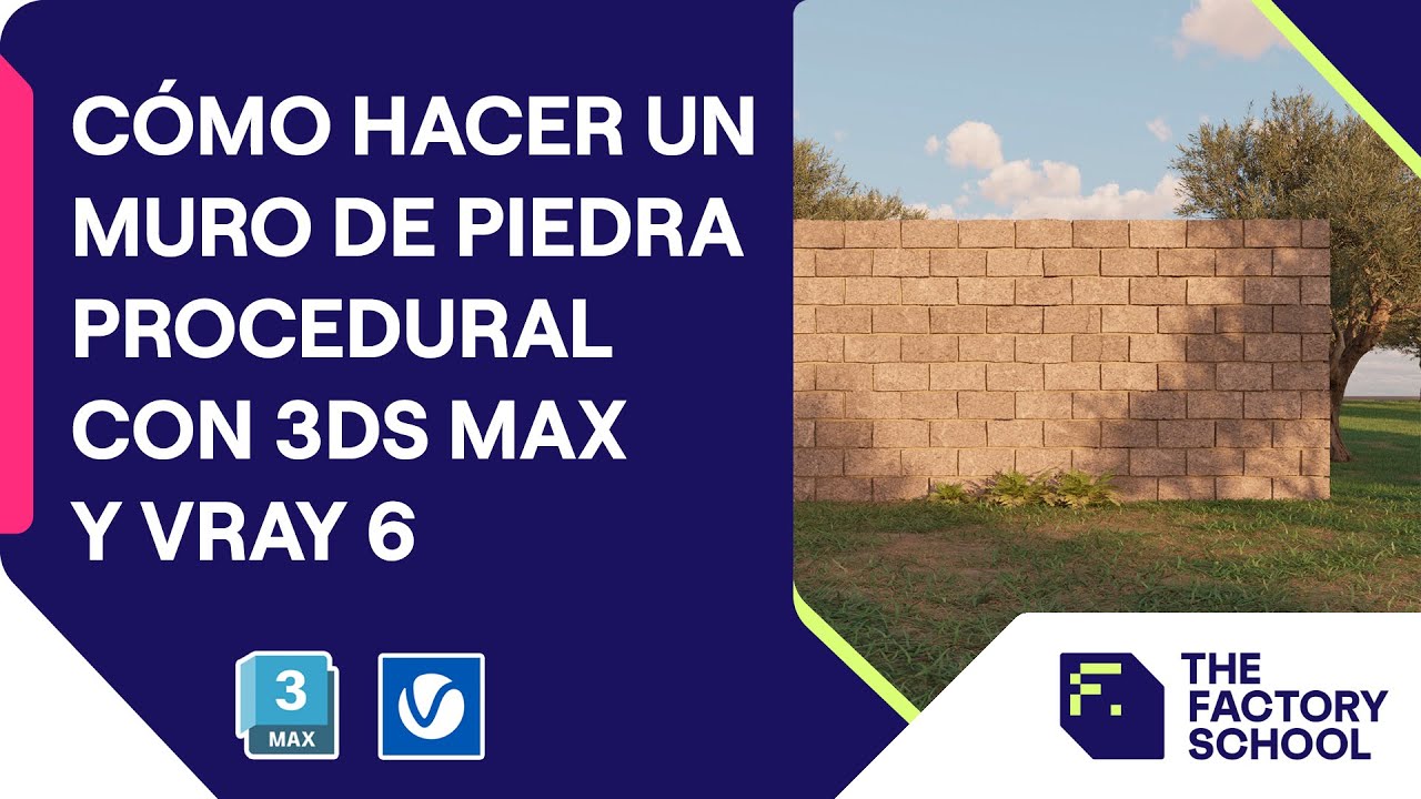 Aprende a hacer un Muro de piedra procedural con 3DS Max y Vray | The Factory School