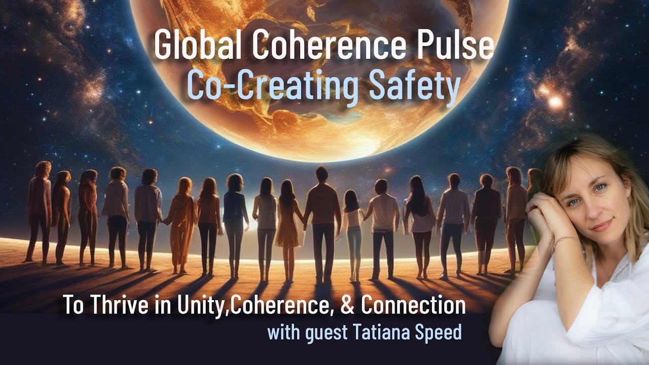 Global Coherence Pulse -  Oct 2024 - Co-Creating Safety with Tatiana Speed