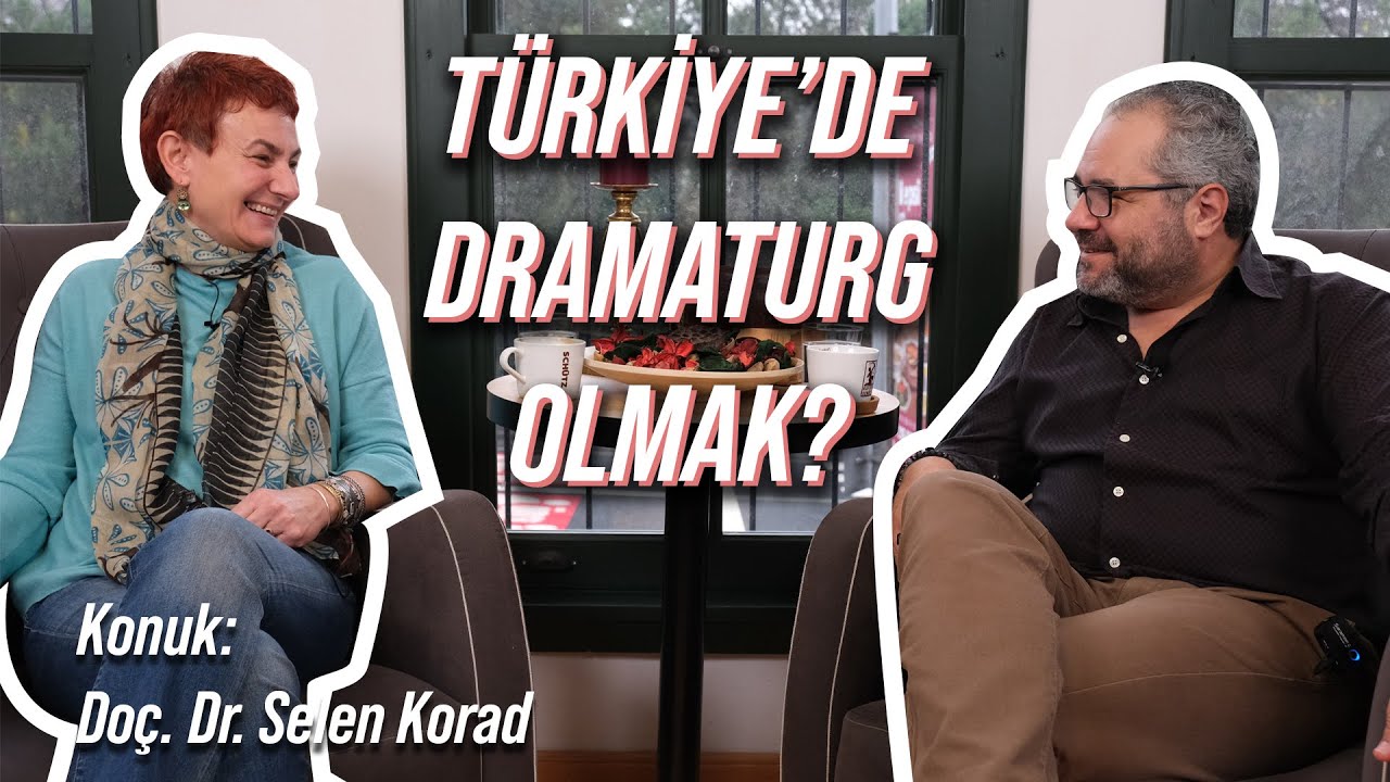 Türkiye'de Dramaturg Olmak? | Konuk: Doç.Dr. Selen Korad Birkiye