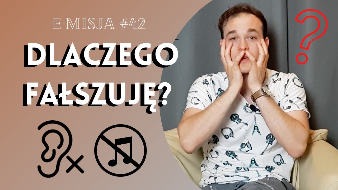 [E-MISJA #42] Dlaczego fałszuje? Spos&oacute;b na czysty dźwięk