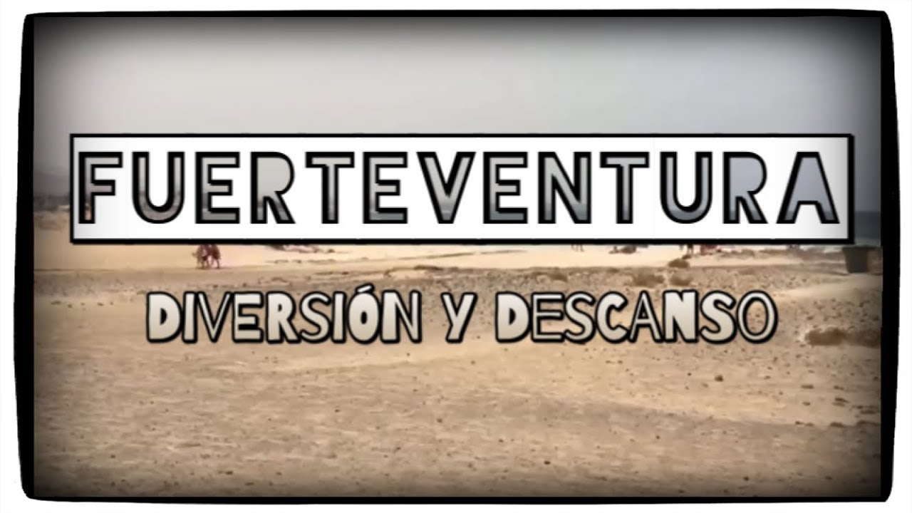 FUERTEVENTURA: Diversión y descanso