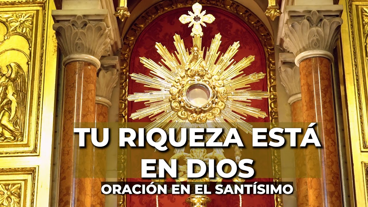 Oración por la Abundancia y Riqueza de Dios | 15 minutos en el Santísimo