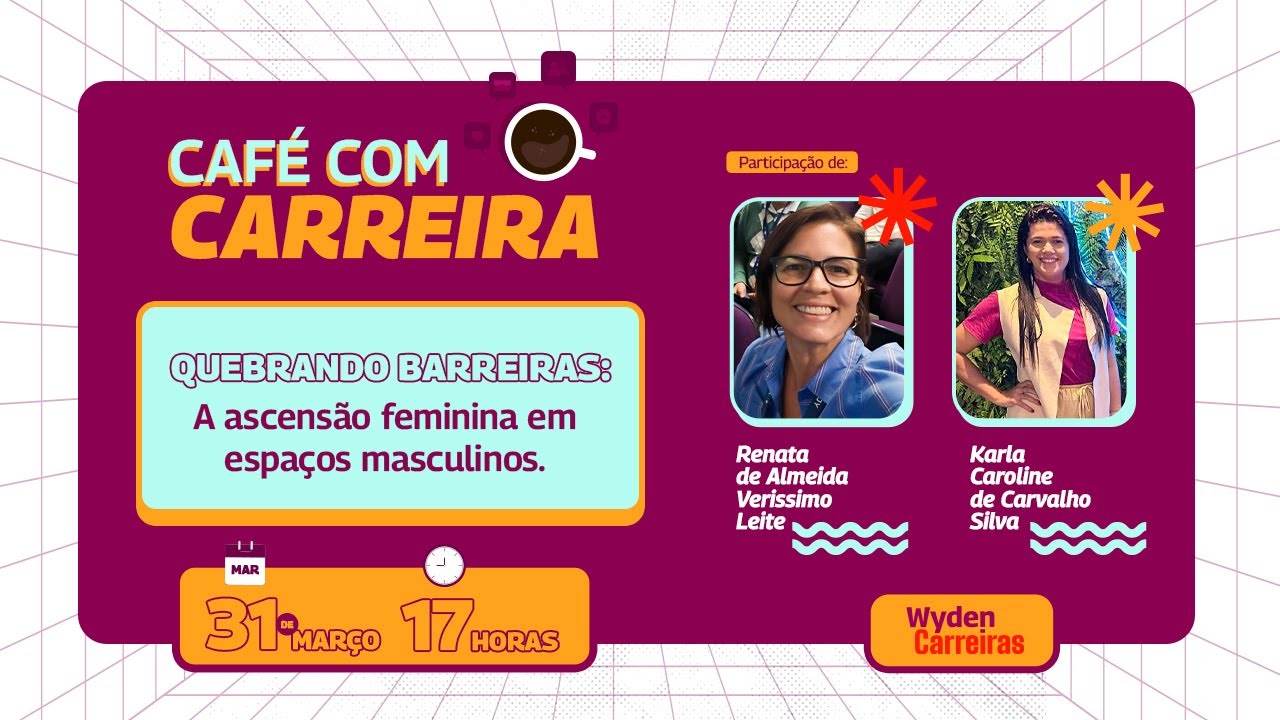 Café com Carreira | Quebrando Barreiras: A Ascensão Feminina em Espaços Masculinos