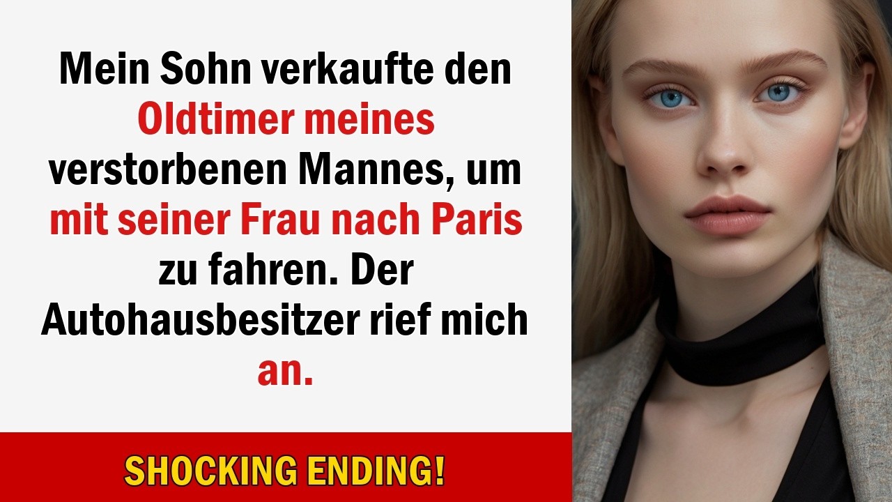 Mein Sohn verkaufte den Oldtimer meines verstorbenen Mannes, um mit seiner Frau nach Paris zu fahren